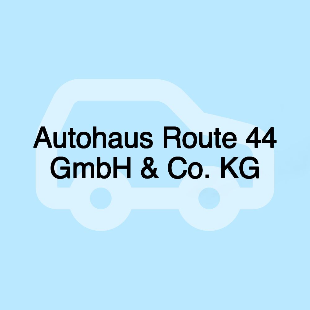 Autohaus Route 44 GmbH & Co. KG Autohaus Route 44 GmbH & Co. KG
