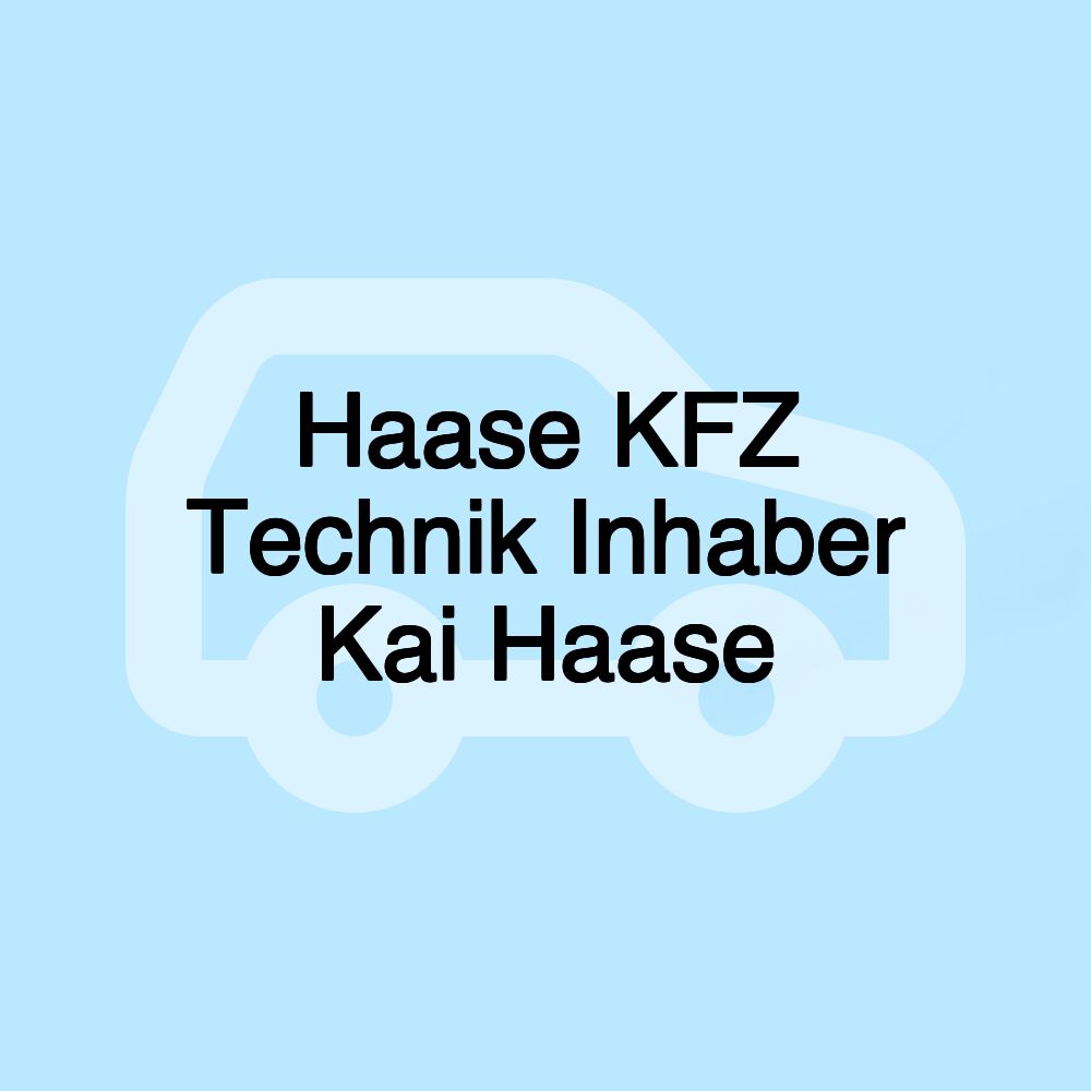 Haase KFZ Technik Inhaber Kai Haase Haase KFZ Technik Inhaber Kai Haase