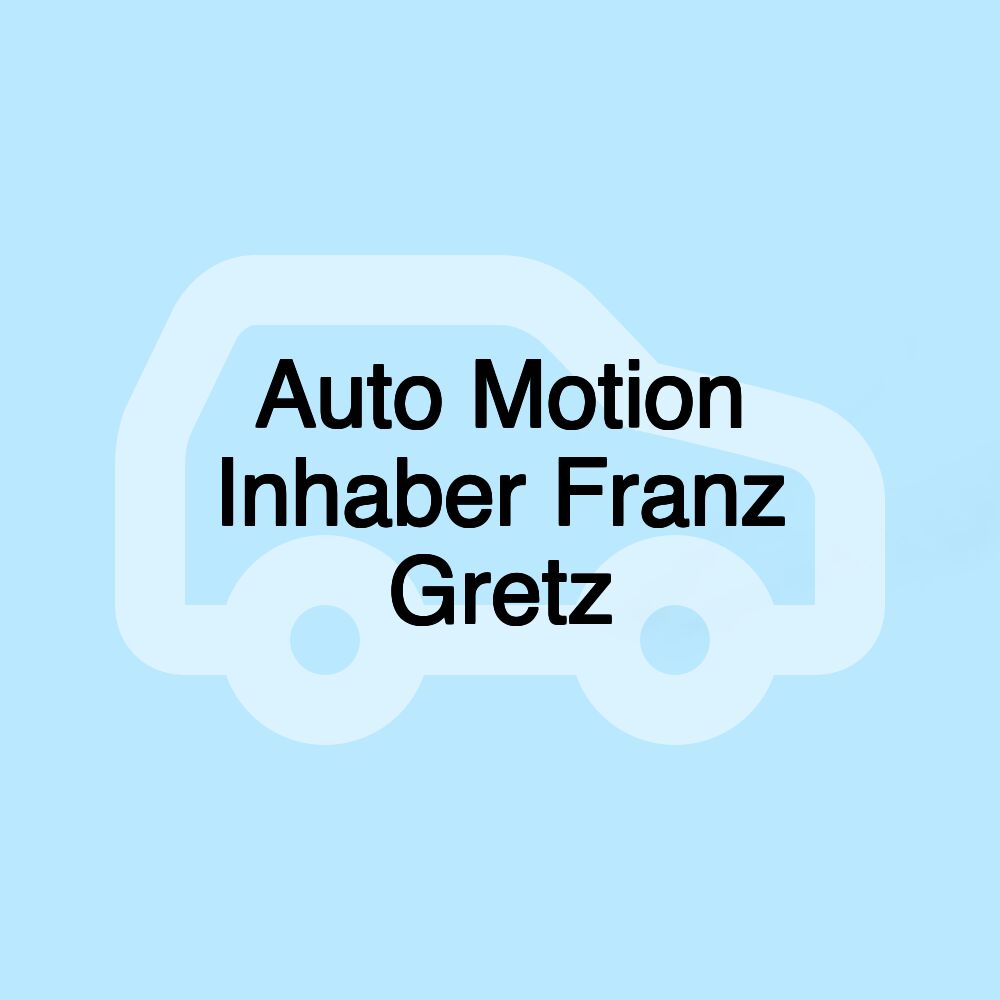Auto Motion Inhaber Franz Gretz