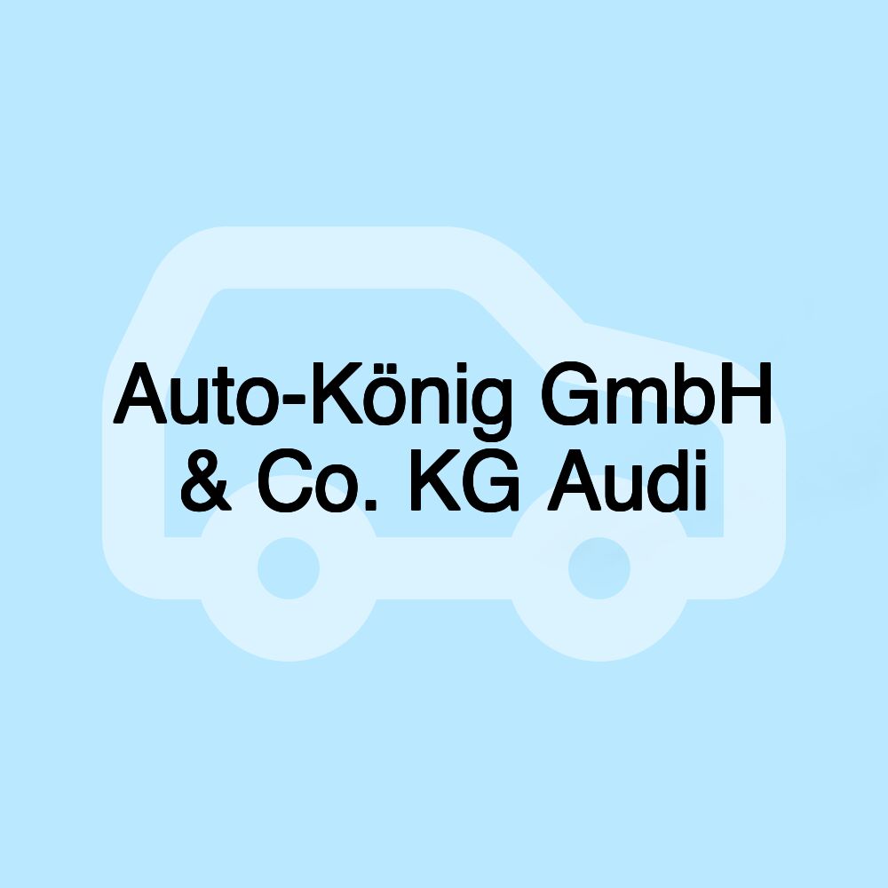 Auto-König GmbH & Co. KG Audi Auto-König GmbH & Co. KG Audi