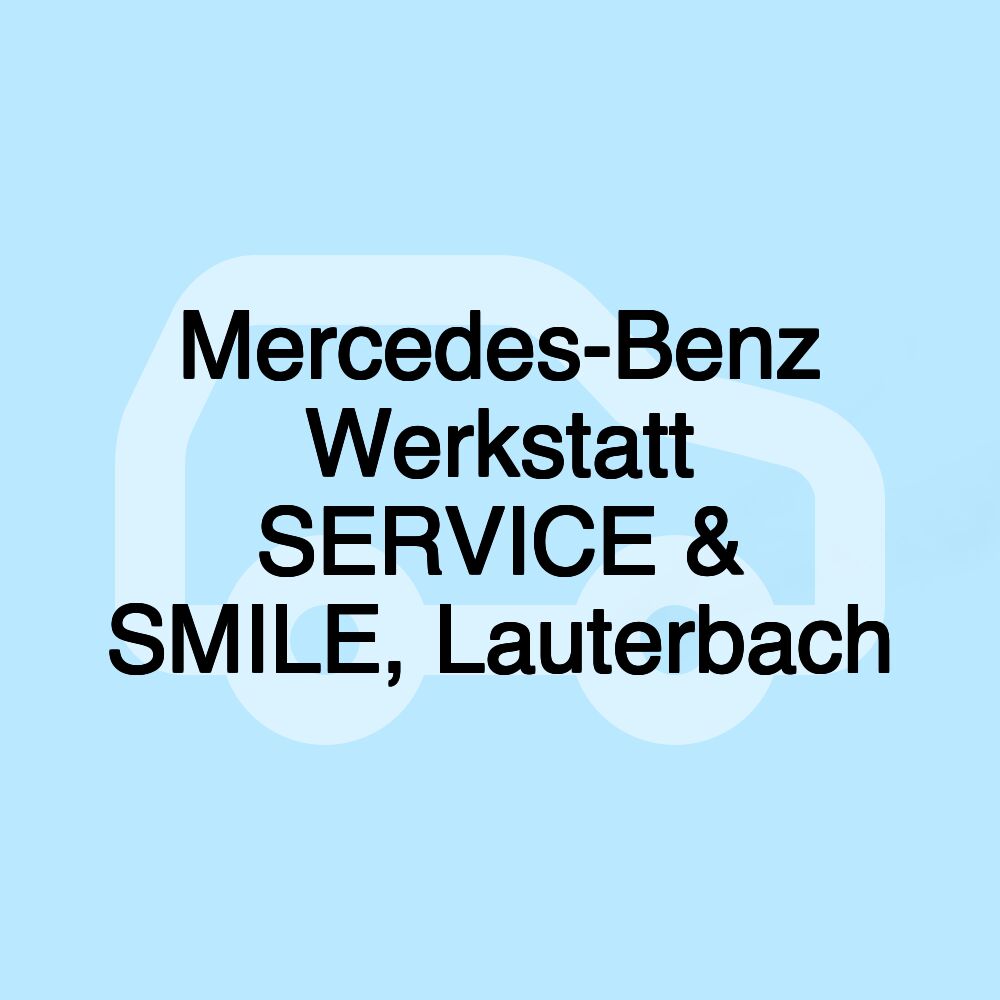Mercedes-Benz Werkstatt SERVICE & SMILE, Lauterbach