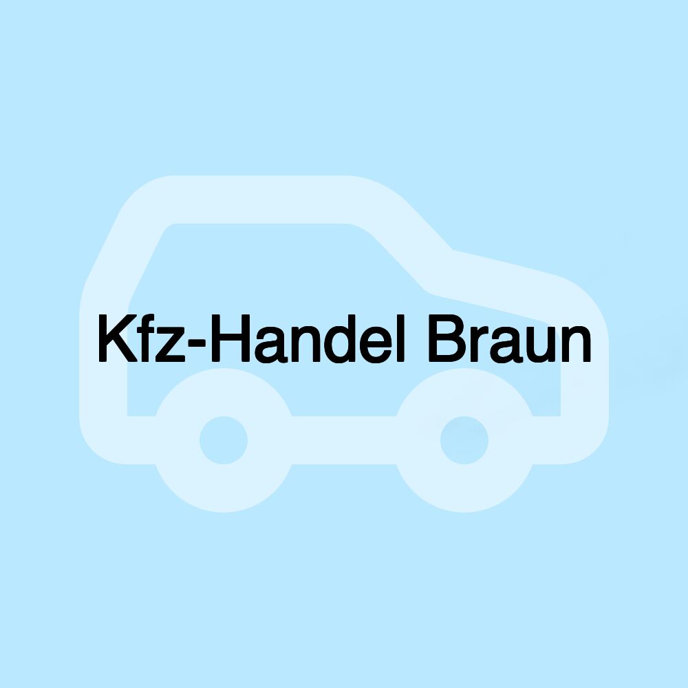 Kfz-Handel Braun Kfz-Handel Braun
