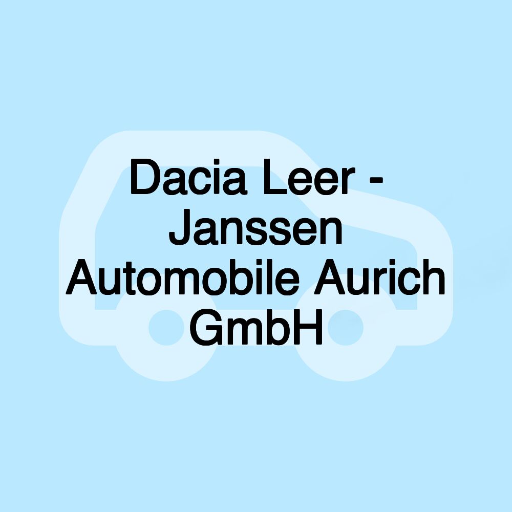 Dacia Leer - Janssen Automobile Aurich GmbH Dacia Leer - Janssen Automobile Aurich GmbH