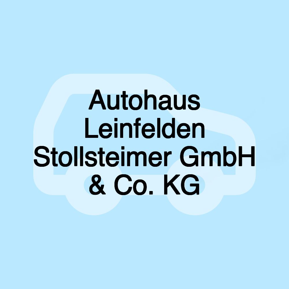 Autohaus Leinfelden Stollsteimer GmbH & Co. KG