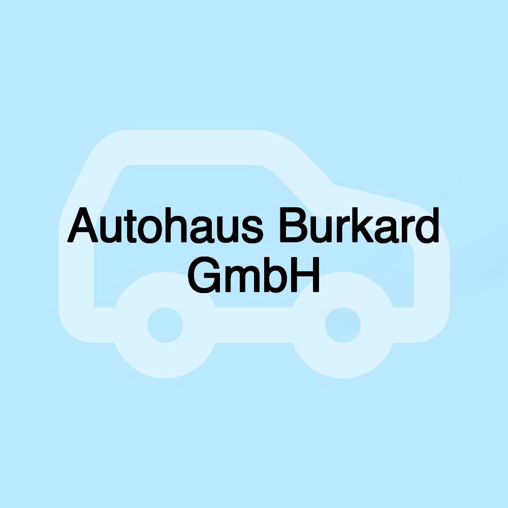 Autohaus Burkard GmbH Autohaus Burkard GmbH