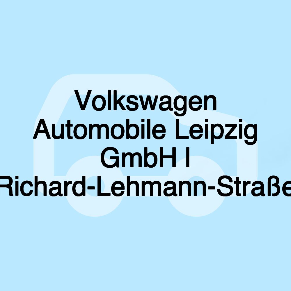 Volkswagen Automobile Leipzig GmbH | Richard-Lehmann-Straße