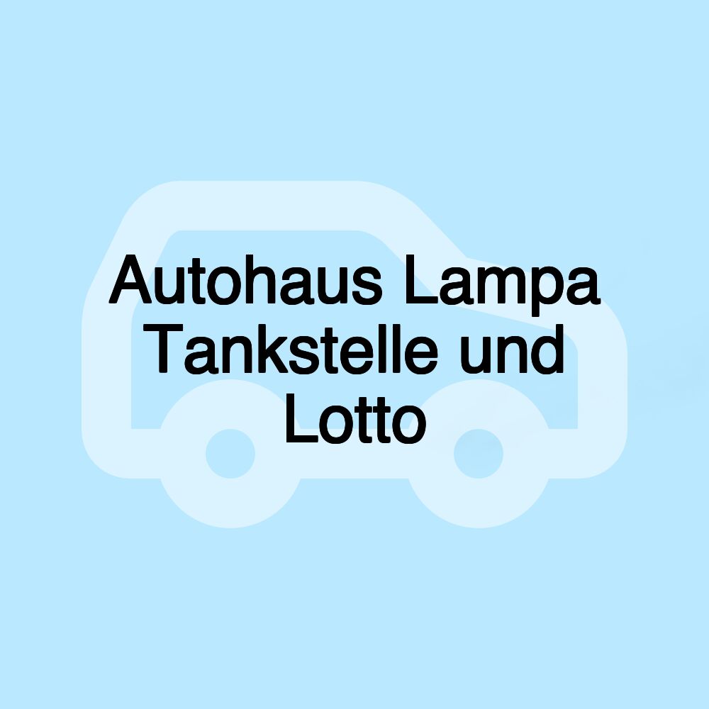 Autohaus Lampa Tankstelle und Lotto