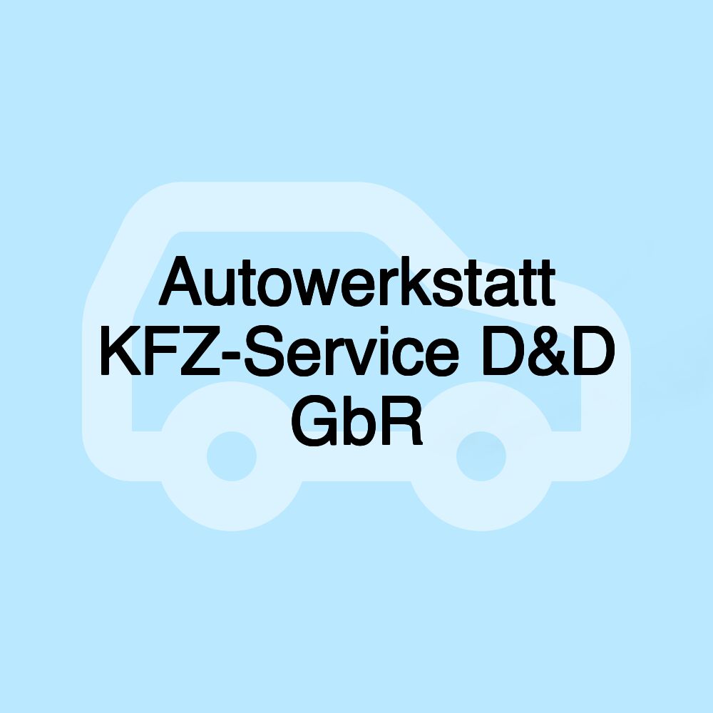 Autowerkstatt KFZ-Service D&D GbR