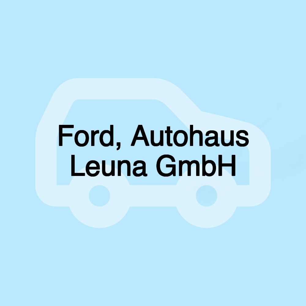 Ford, Autohaus Leuna GmbH