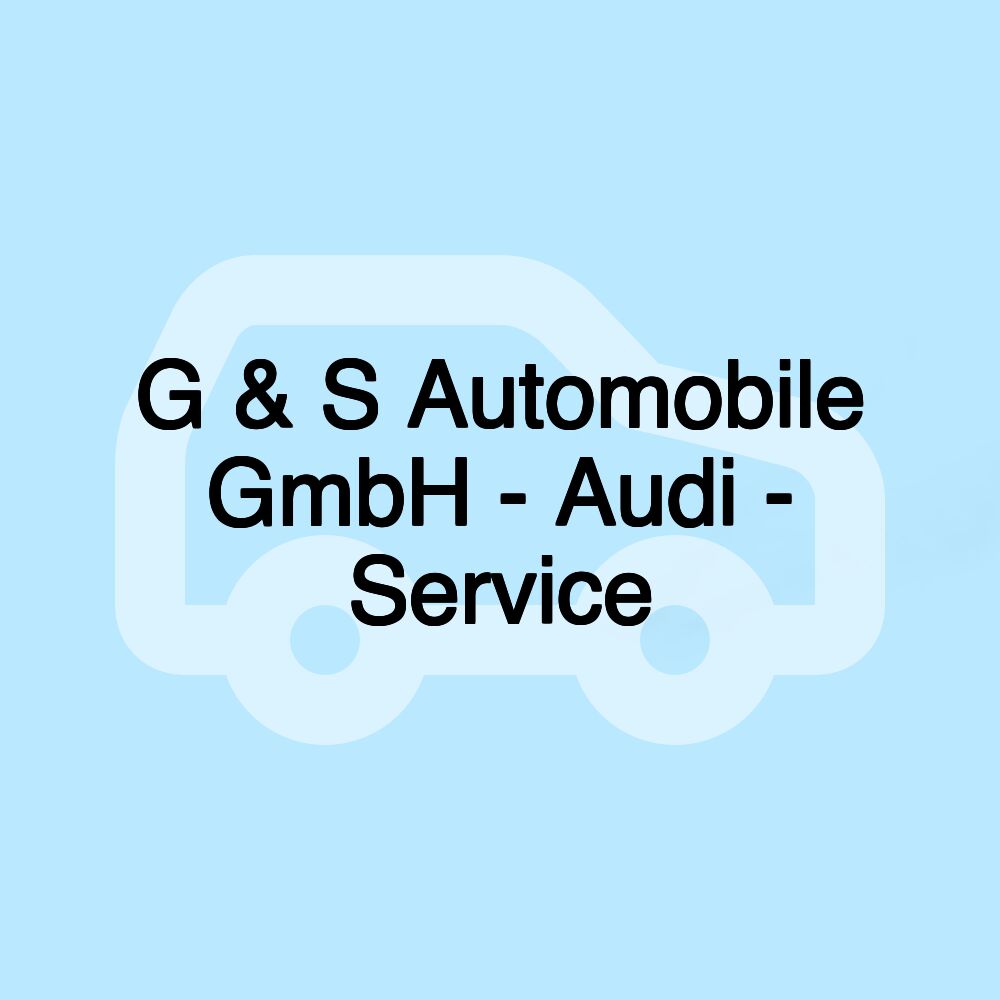 G & S Automobile GmbH - Audi - Service