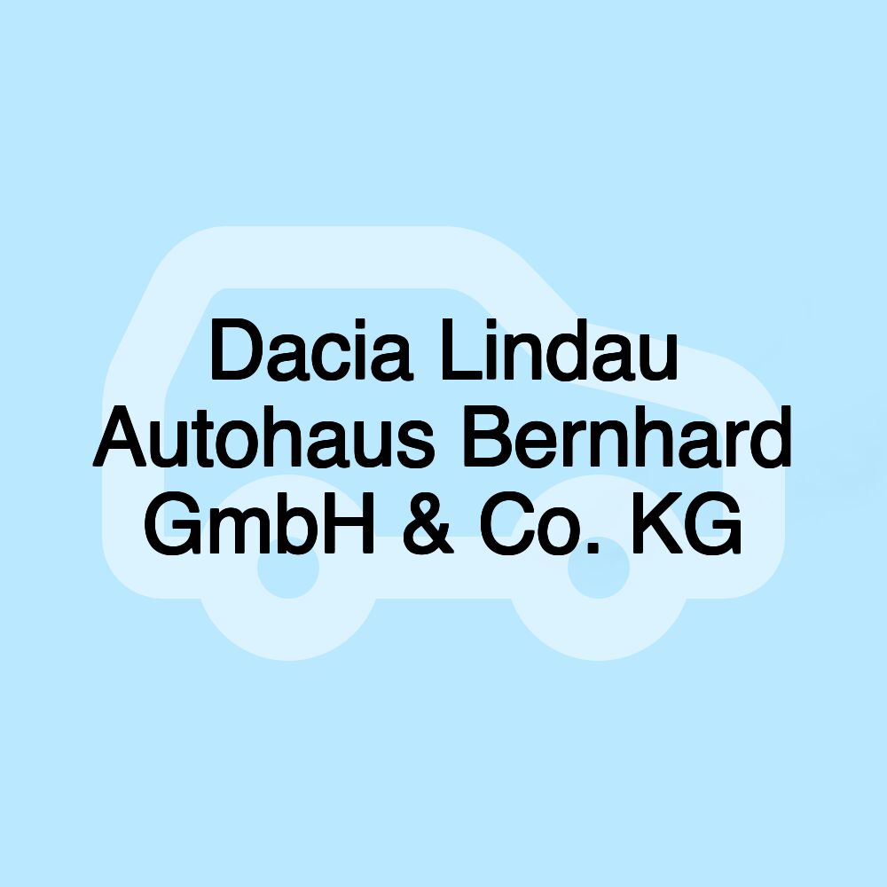 Dacia Lindau Autohaus Bernhard GmbH & Co. KG