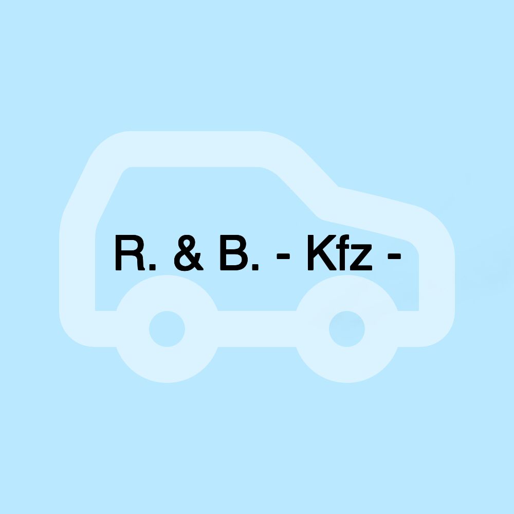 R. & B. - Kfz -