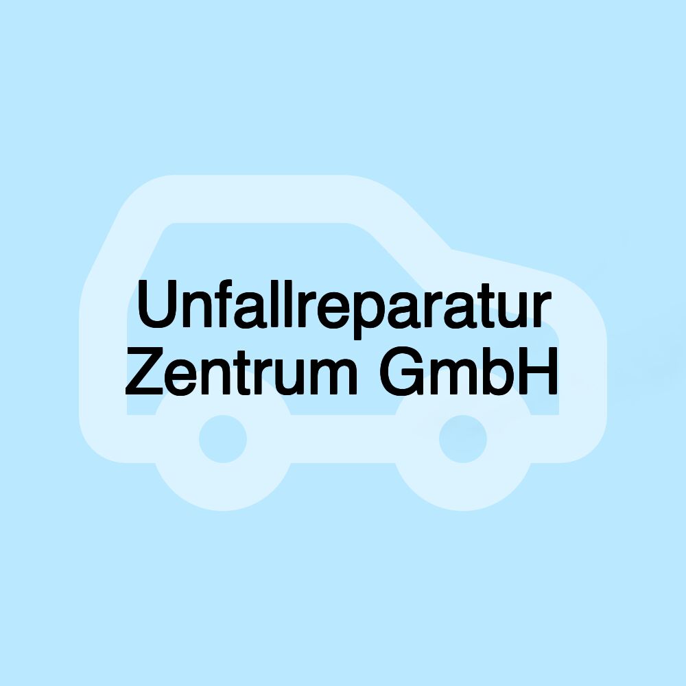 Unfallreparatur Zentrum GmbH