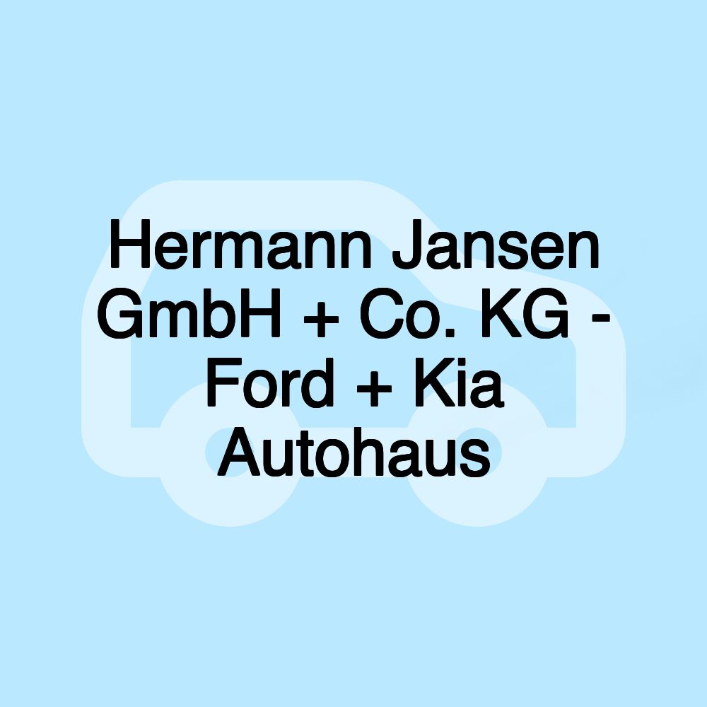 Hermann Jansen GmbH + Co. KG - Ford + Kia Autohaus Hermann Jansen GmbH + Co. KG - Ford + Kia Autohaus