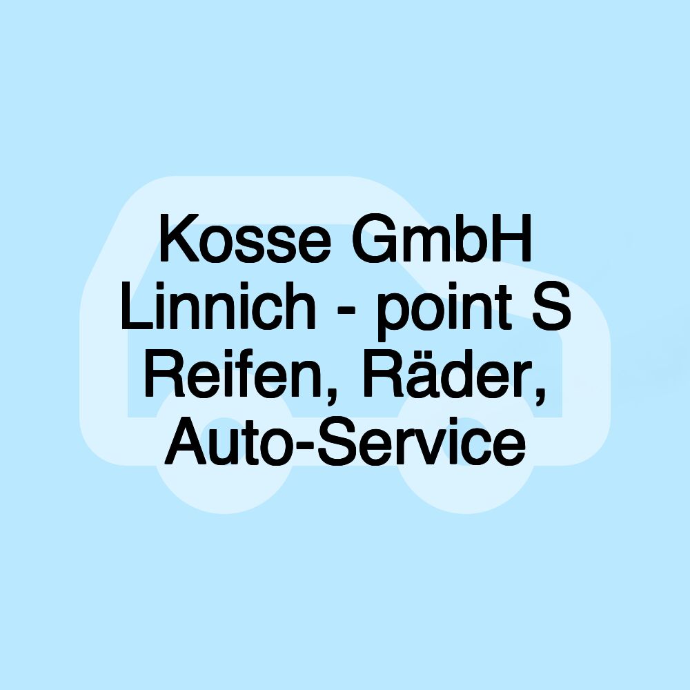 Kosse GmbH Linnich - point S Reifen, Räder, Auto-Service