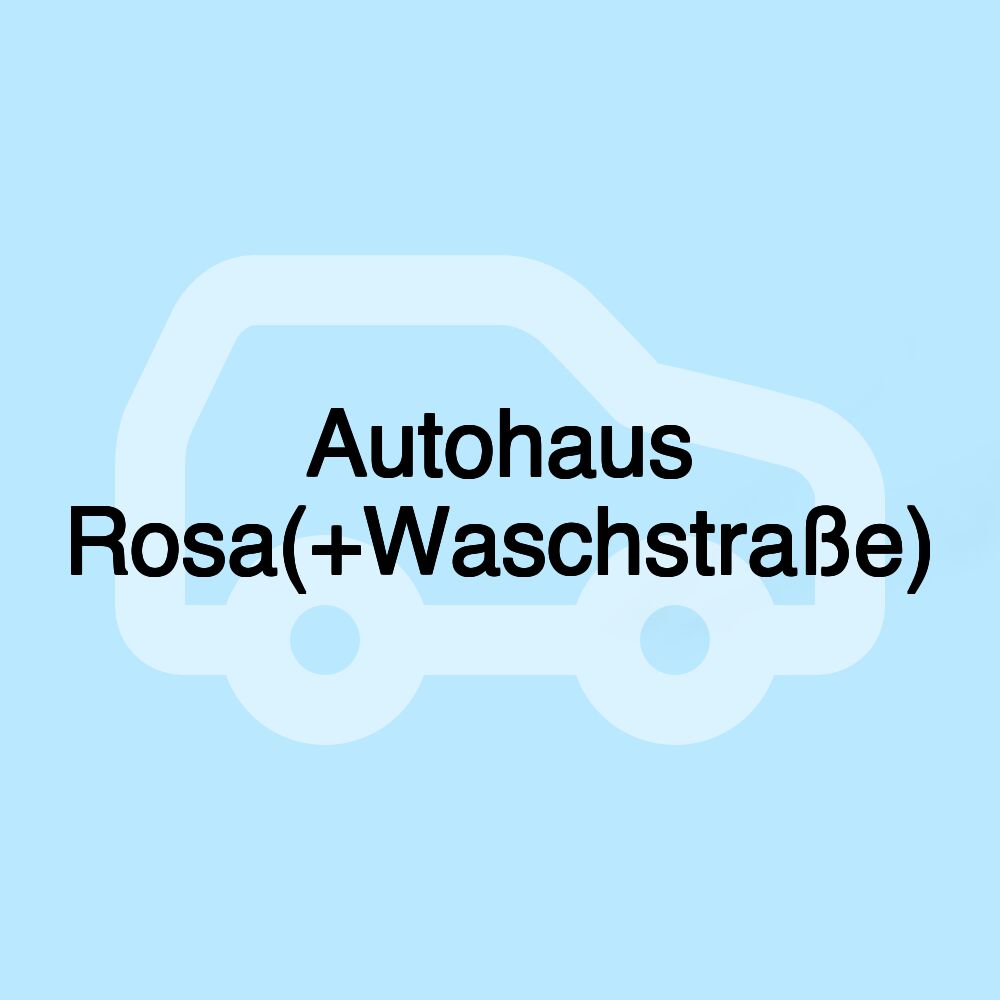 Autohaus Rosa(+Waschstraße)