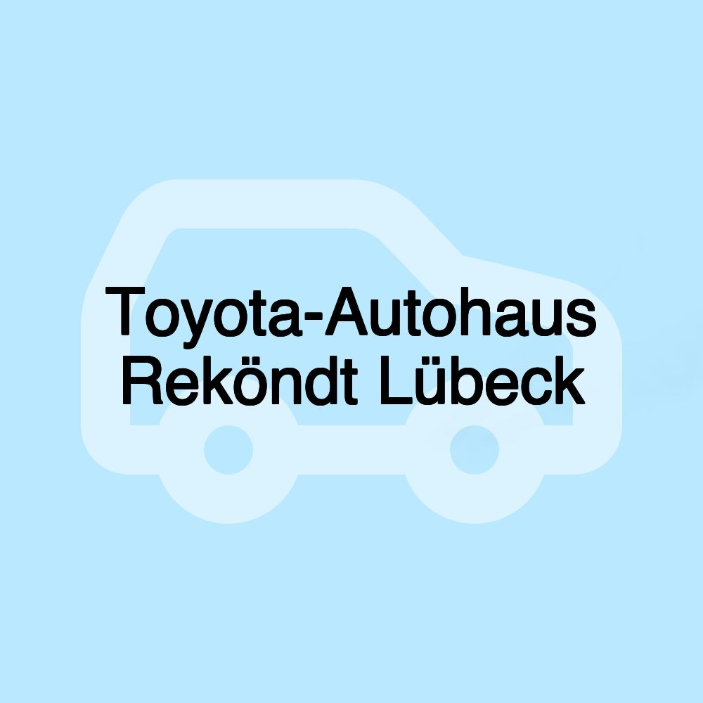 Toyota-Autohaus Reköndt Lübeck Toyota-Autohaus Reköndt Lübeck