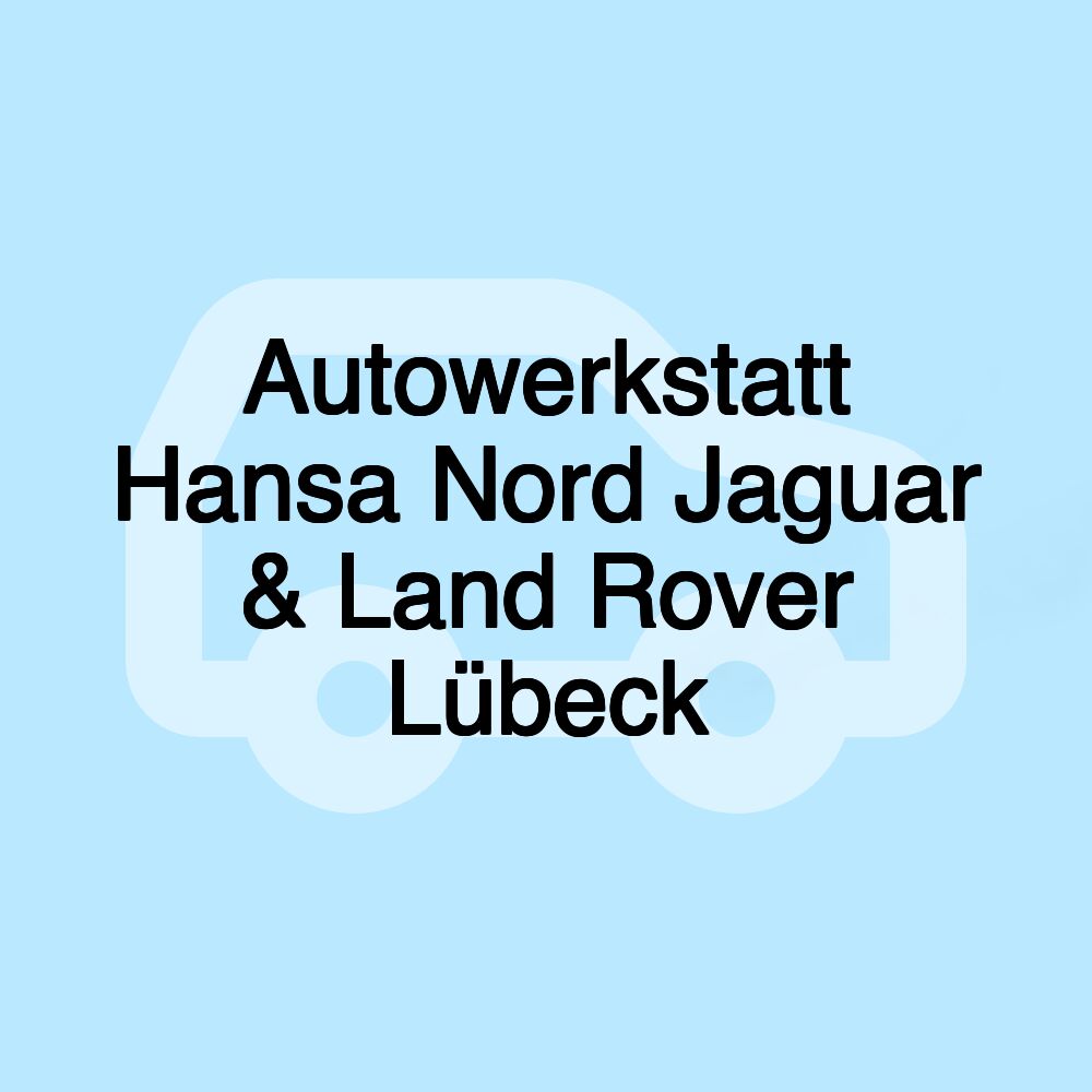 Autowerkstatt Hansa Nord Jaguar & Land Rover Lübeck Autowerkstatt Hansa Nord Jaguar & Land Rover Lübeck