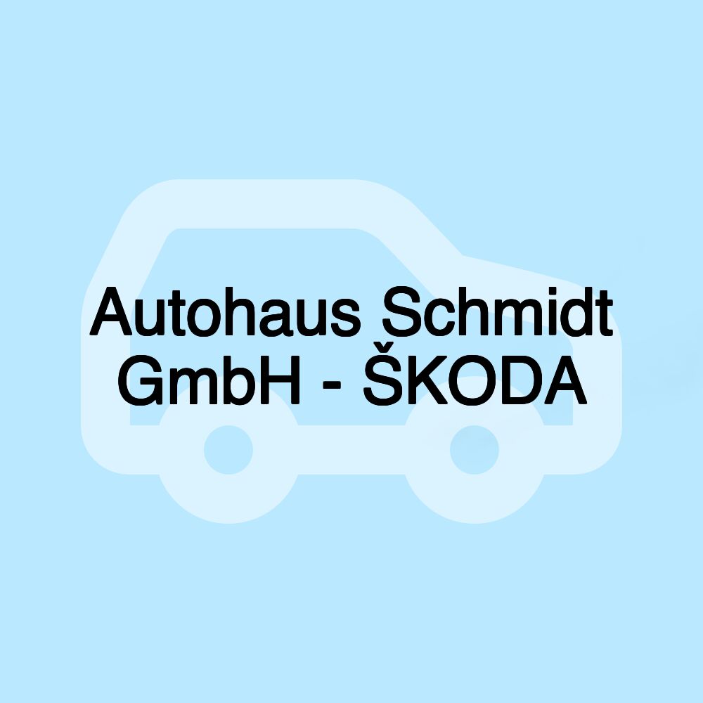 Autohaus Schmidt GmbH - ŠKODA