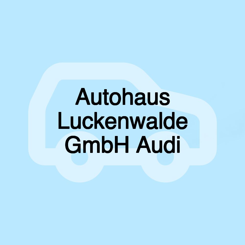 Autohaus Luckenwalde GmbH Audi
