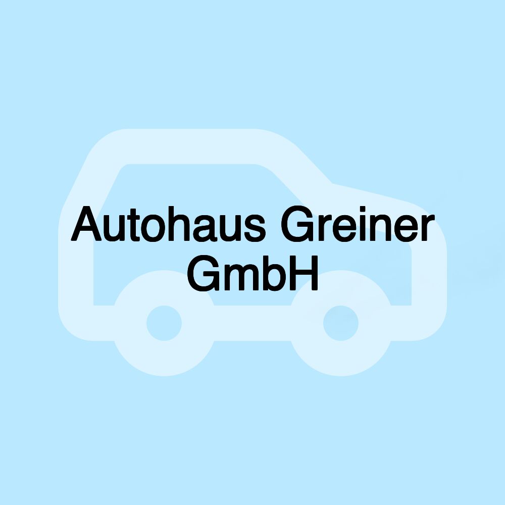 Autohaus Greiner GmbH Autohaus Greiner GmbH
