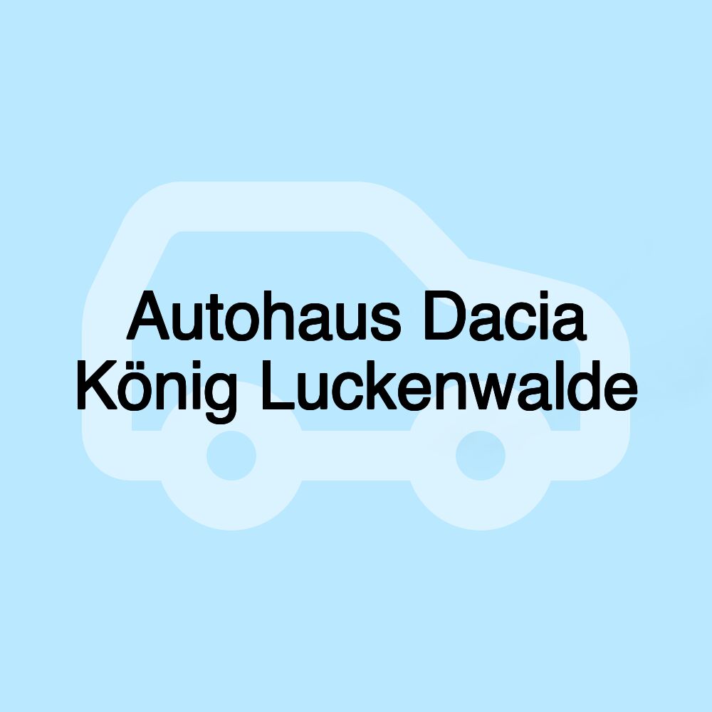Autohaus Dacia König Luckenwalde