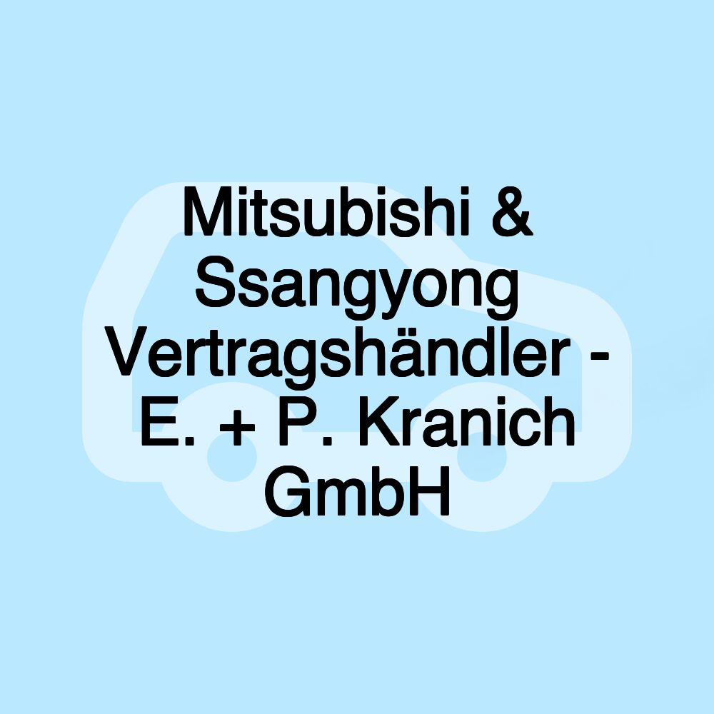 Mitsubishi & Ssangyong Vertragshändler - E. + P. Kranich GmbH