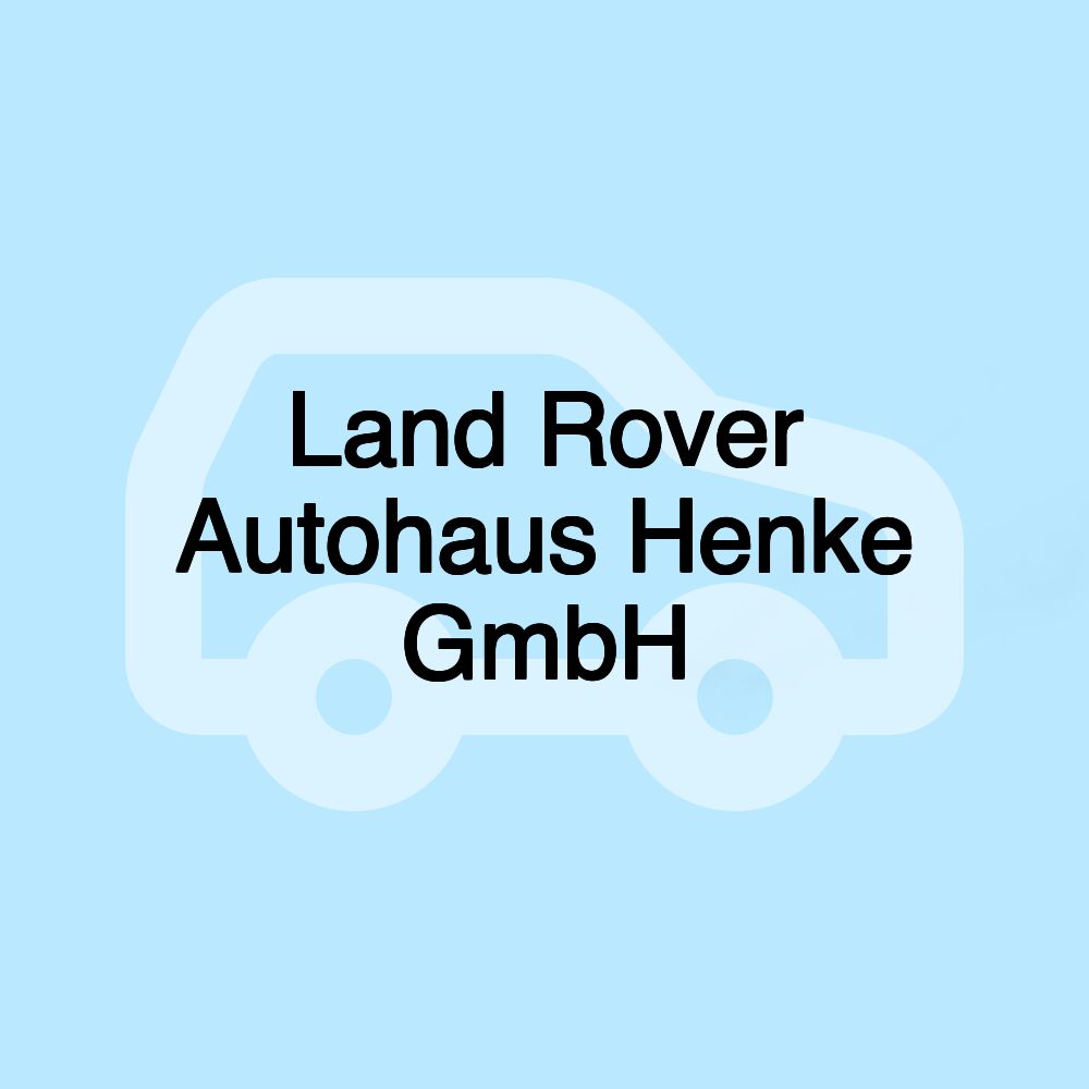 Land Rover Autohaus Henke GmbH