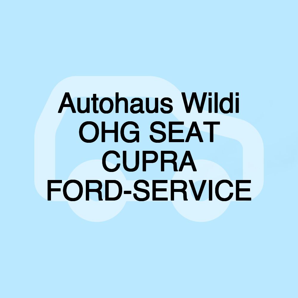 Autohaus Wildi OHG SEAT CUPRA FORD-SERVICE