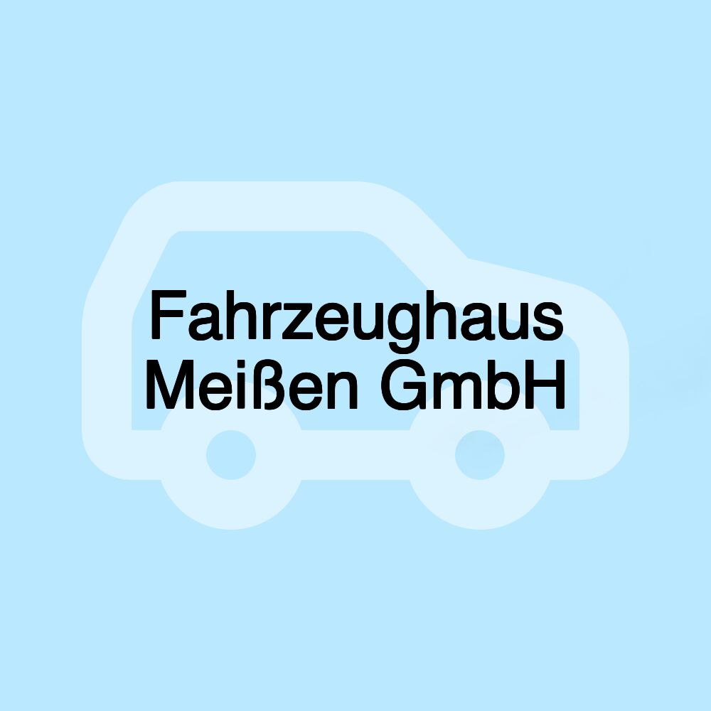 Fahrzeughaus Meißen GmbH