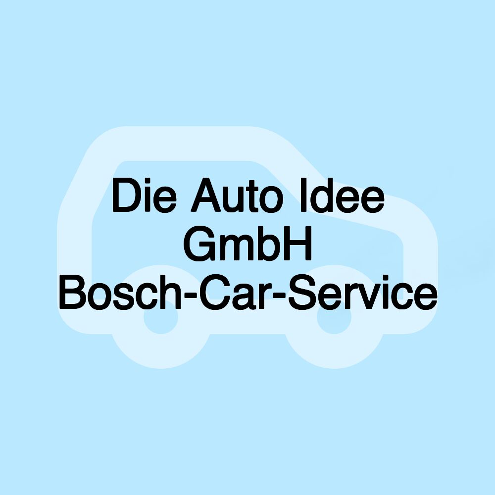 Die Auto Idee GmbH Bosch-Car-Service