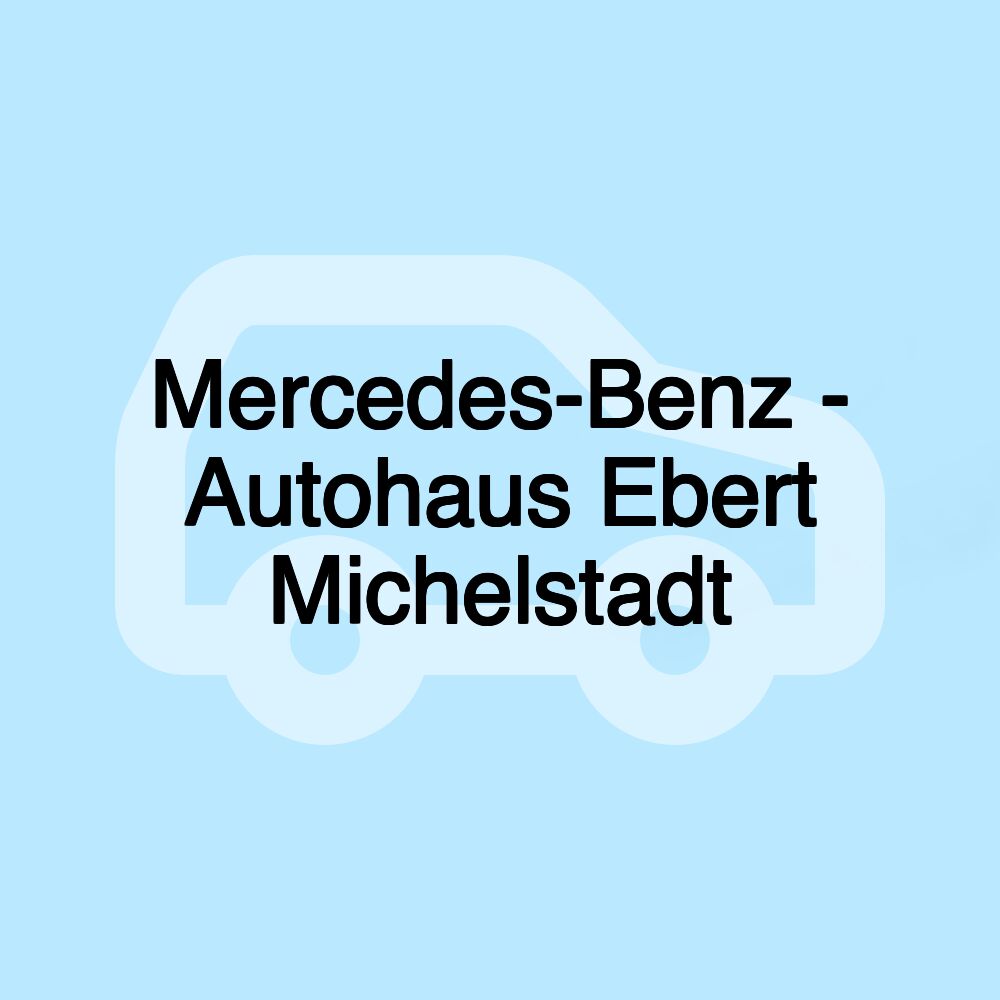 Mercedes-Benz - Autohaus Ebert Michelstadt