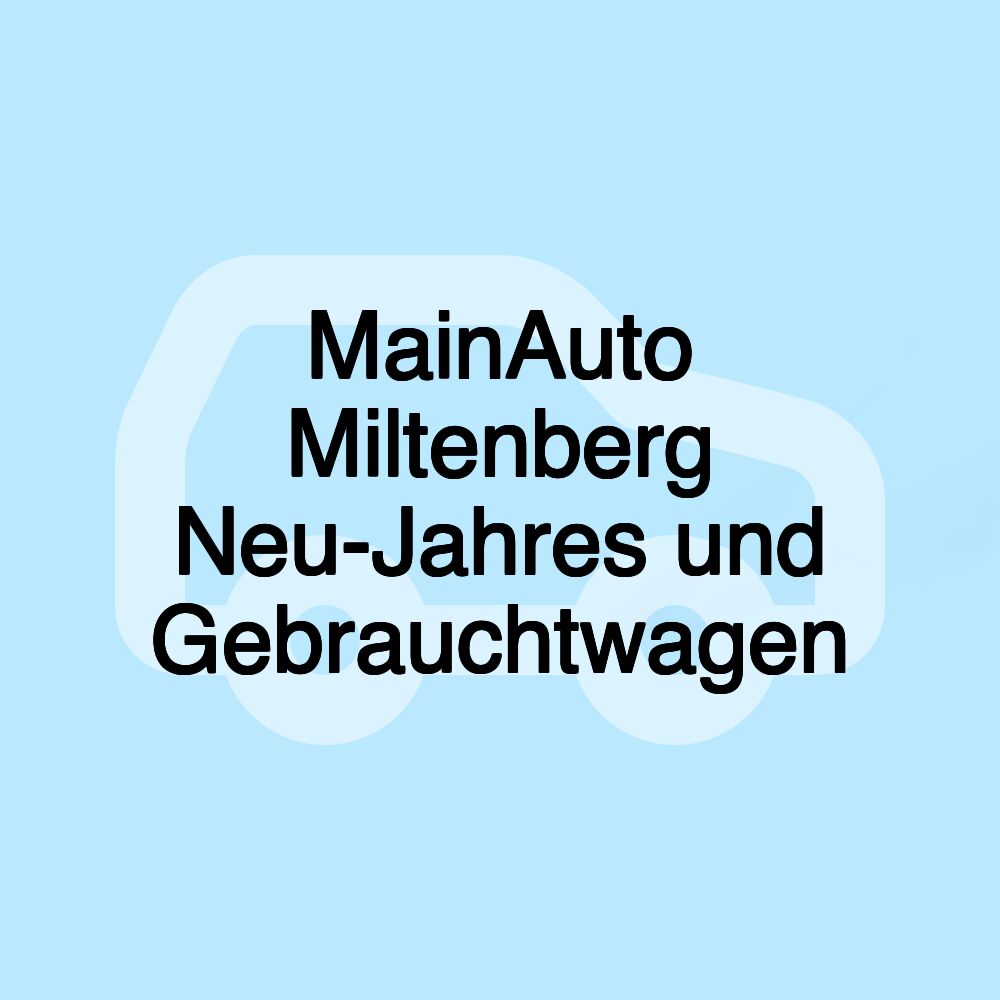 MainAuto Miltenberg Neu-Jahres und Gebrauchtwagen