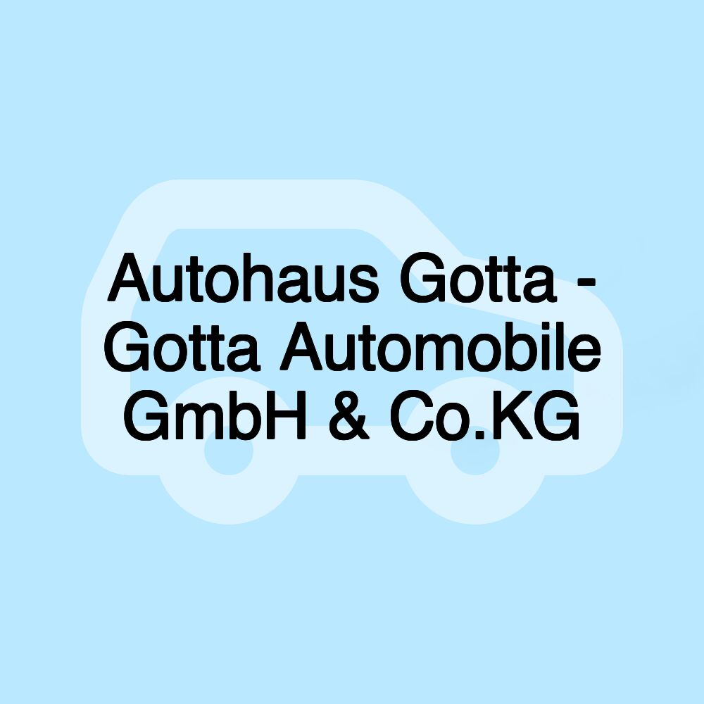 Autohaus Gotta - Gotta Automobile GmbH & Co.KG