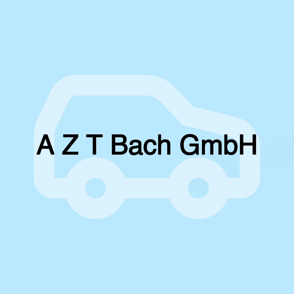 A Z T Bach GmbH A Z T Bach GmbH