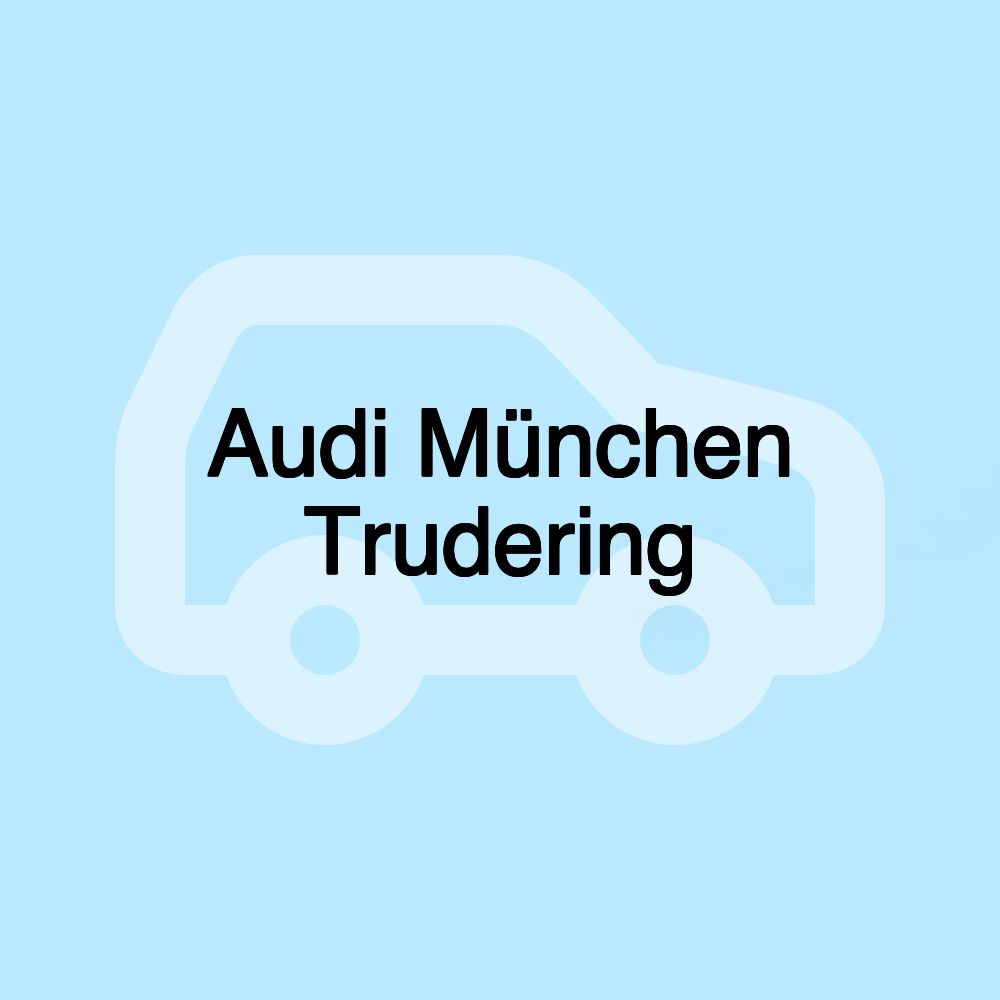 Audi München Trudering