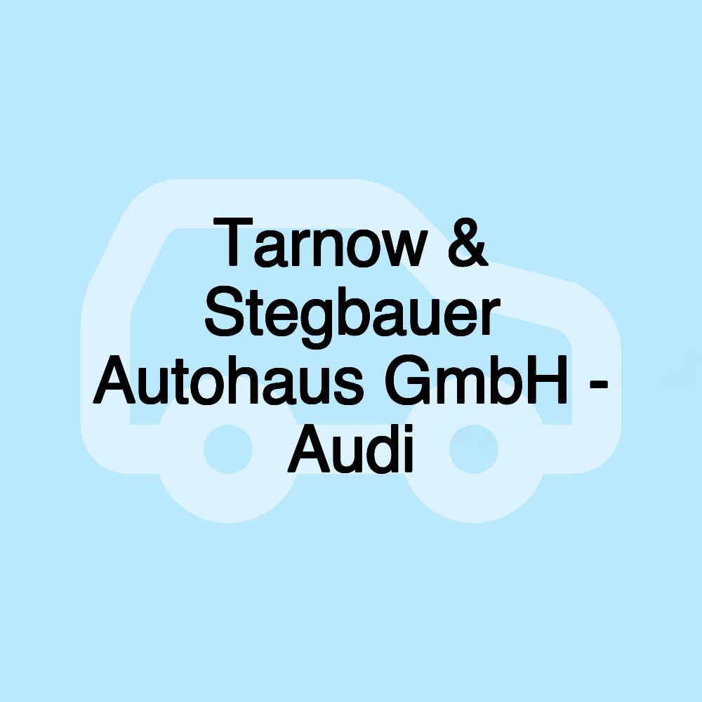 Tarnow & Stegbauer Autohaus GmbH - Audi