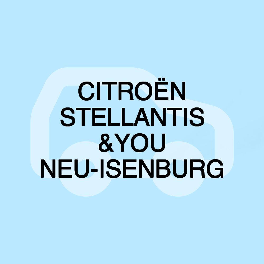 CITROËN STELLANTIS &YOU NEU-ISENBURG