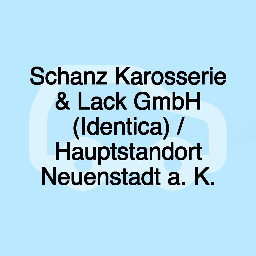 Schanz Karosserie & Lack GmbH (Identica) / Hauptstandort Neuenstadt a. K.