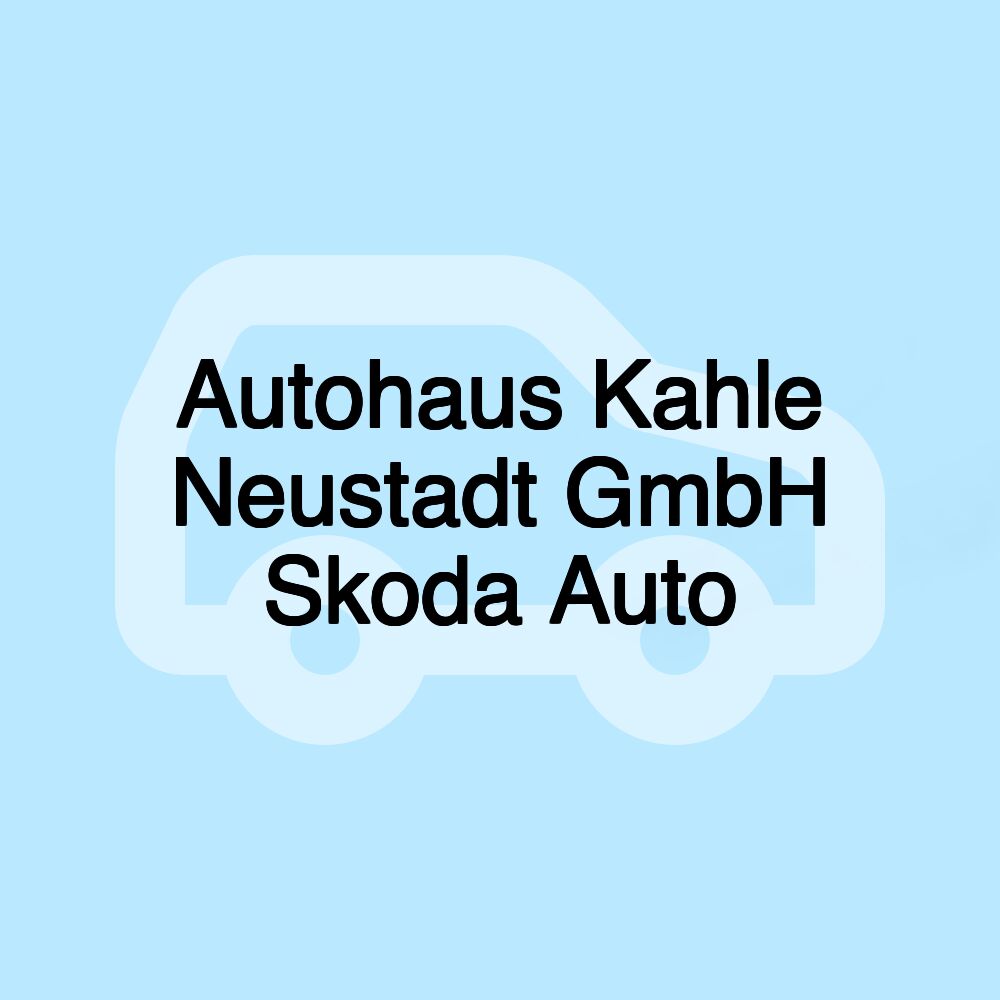 Autohaus Kahle Neustadt GmbH Skoda Auto