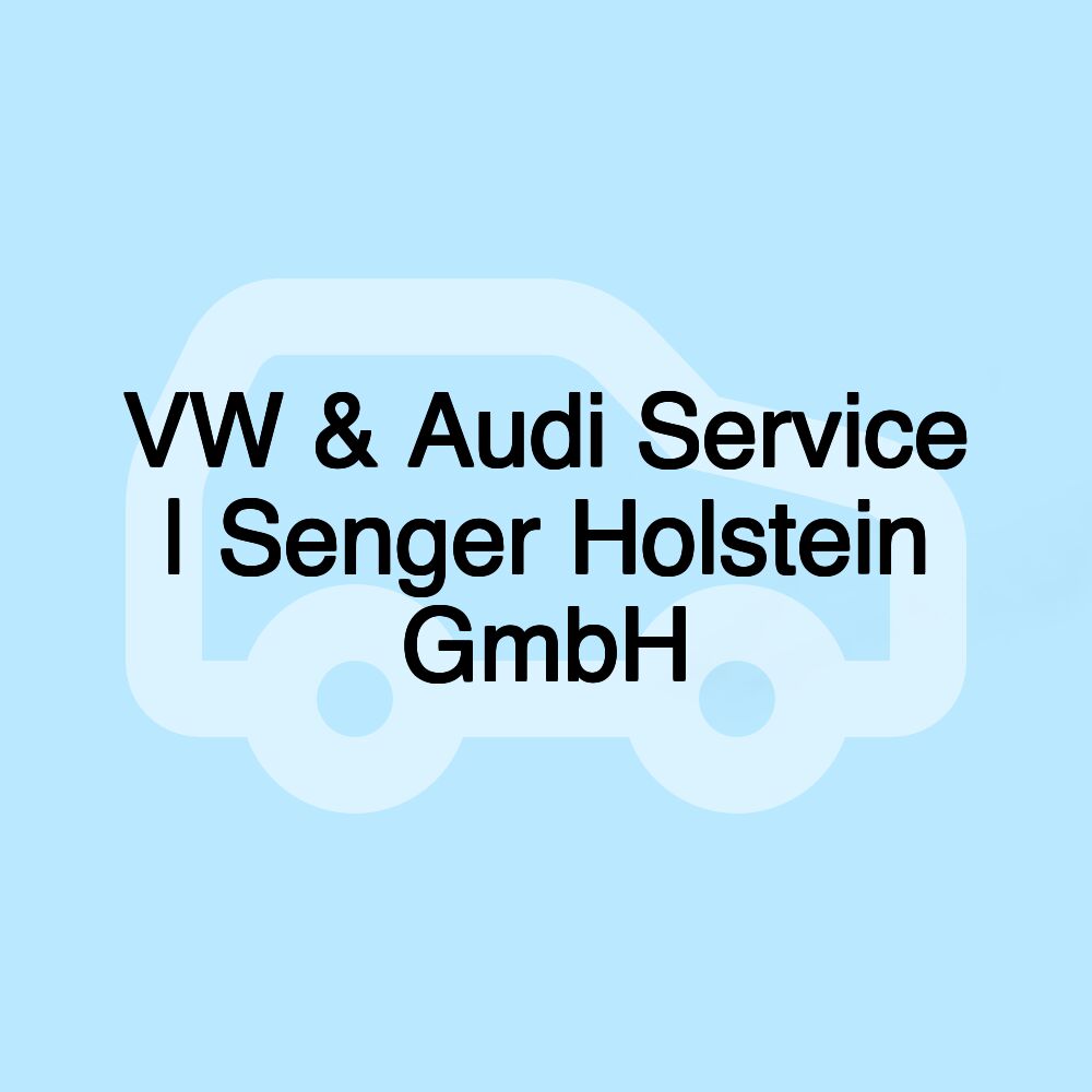 VW & Audi Service | Senger Holstein GmbH