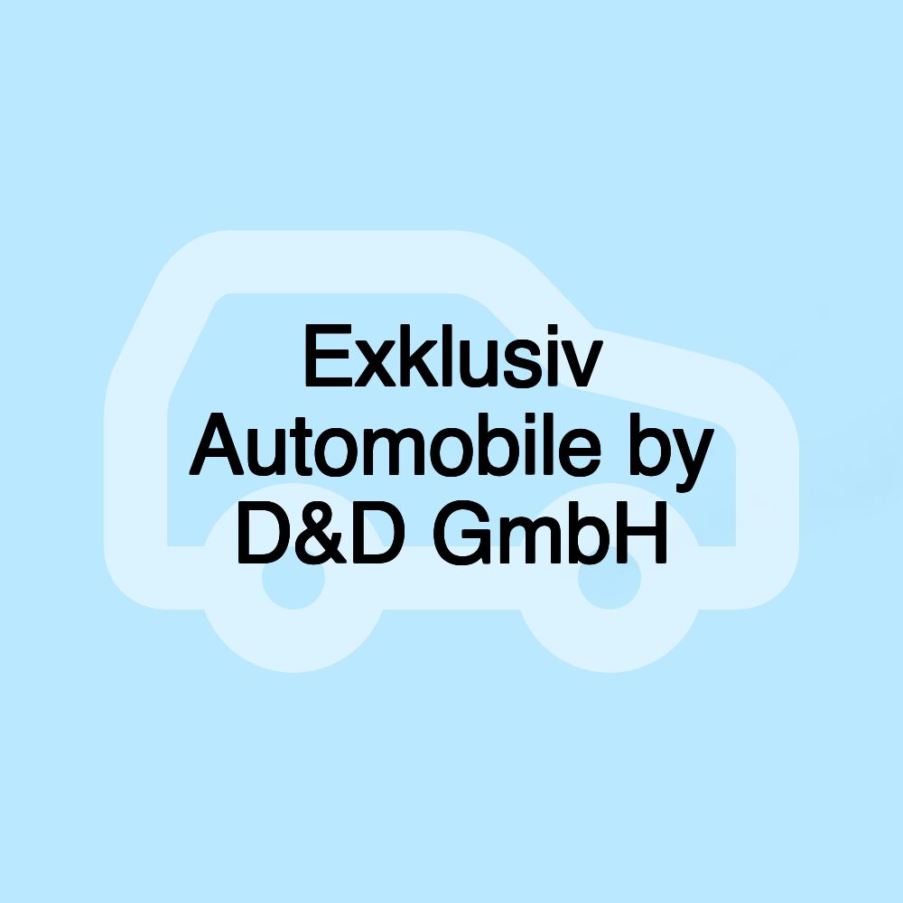 Exklusiv Automobile by D&D GmbH