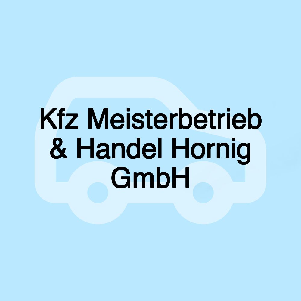 Kfz Meisterbetrieb & Handel Hornig GmbH