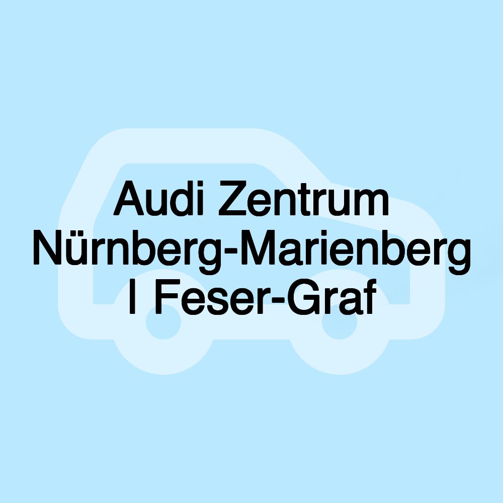 Audi Zentrum Nürnberg-Marienberg | Feser-Graf