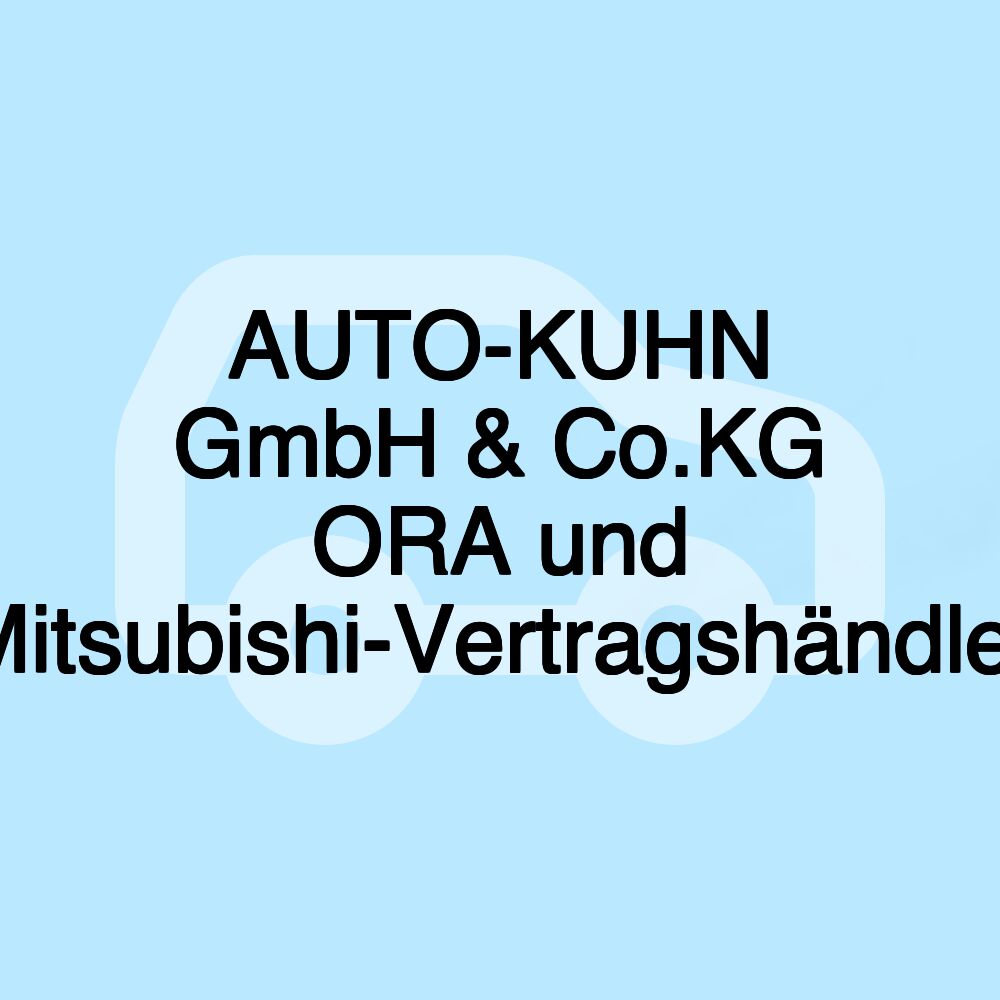 AUTO-KUHN GmbH & Co.KG ORA und Mitsubishi-Vertragshändler