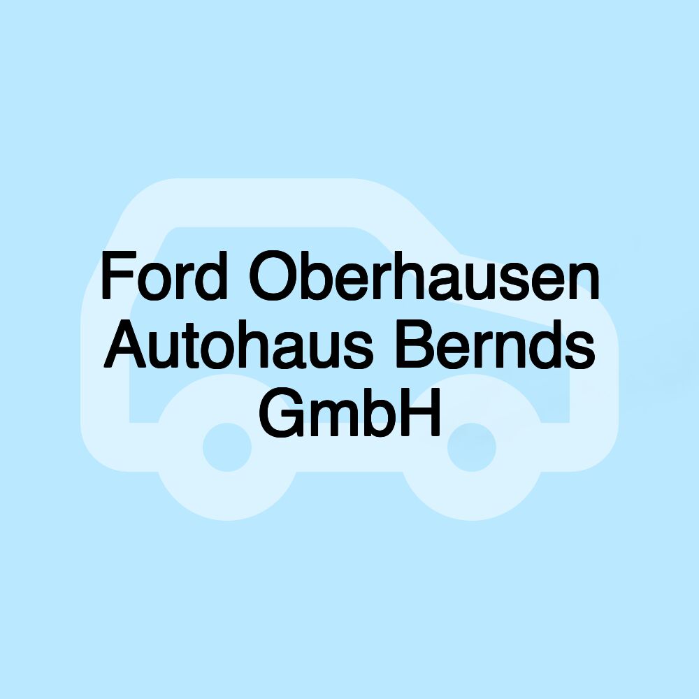 Ford Oberhausen Autohaus Bernds GmbH