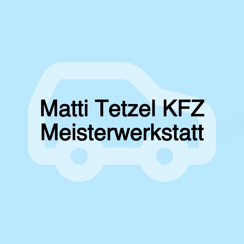 Matti Tetzel KFZ Meisterwerkstatt