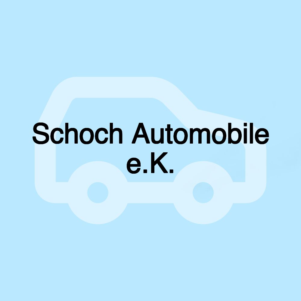 Schoch Automobile e.K.