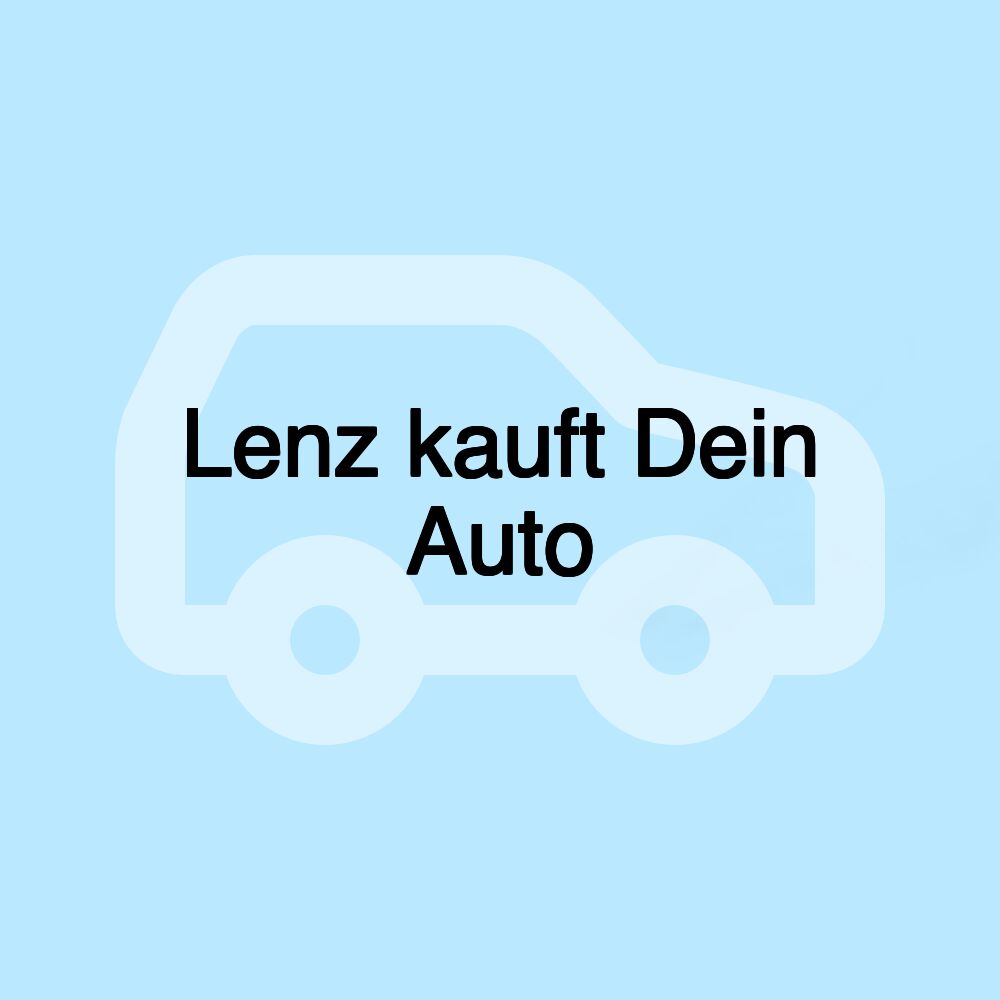 Lenz kauft Dein Auto