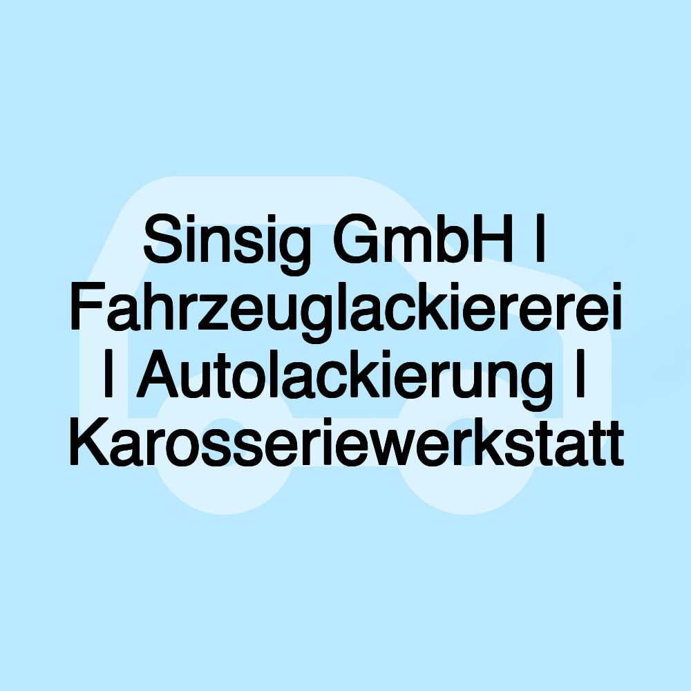 Sinsig GmbH | Fahrzeuglackiererei | Autolackierung | Karosseriewerkstatt
